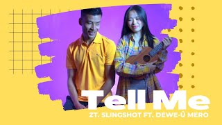 ZT Slingshot-Tell Me ft Dewe-ü Mero (Prod.Shanmuga+Jango)