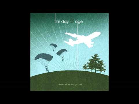 This Day & Age — This Day And Age - Always Leave The Ground