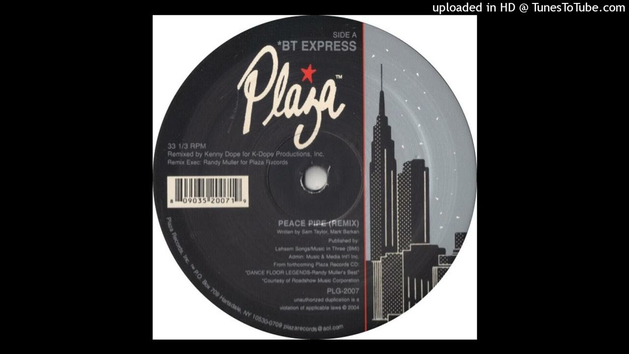 Peace Pipe (Kenny Dope Remix) - BT Express Peace Pipe (Kenny Dope Remix) - BT Express