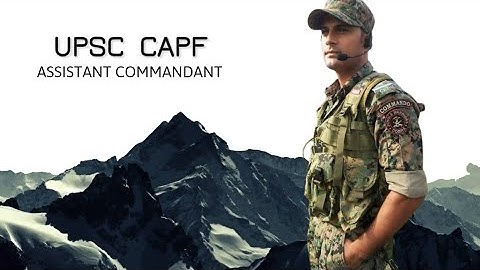 UPSC CAPF AC | Full procedure explained | Assistant commandant