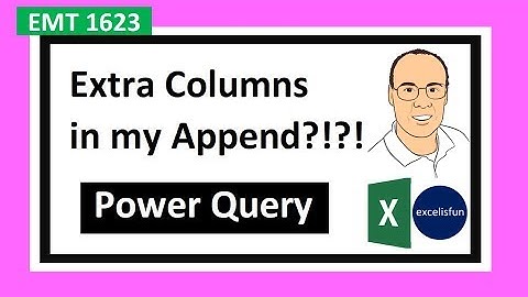 Repeat Columns in my Power Query Append?? Too Many Columns? Extra Columns? EMT 1623