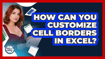 How Can You Customize Cell Borders In Excel? - Docs and Sheets Pro