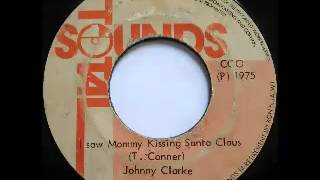 JOHNNY CLARKE + THE AGROVATORS - I saw mommy kissing Santa claus + version (1975 Total sounds)