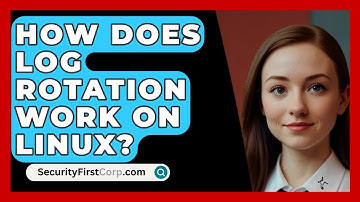 How Does Log Rotation Work On Linux? - SecurityFirstCorp.com