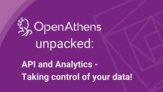 OpenAthens unpacked: API & analytics - taking control of your data!