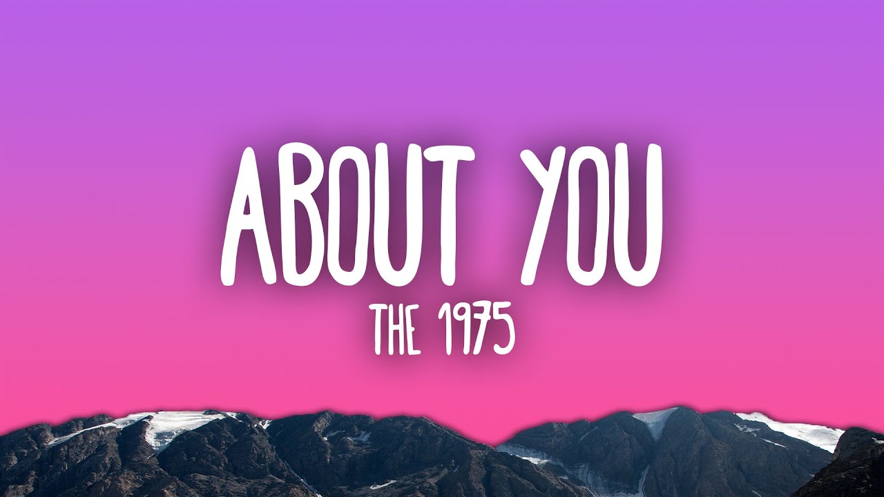 The 1975 - About You