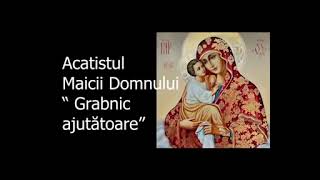 Acatistul Maicii Domnului Grabnic ajutatoare - slujitor Dani