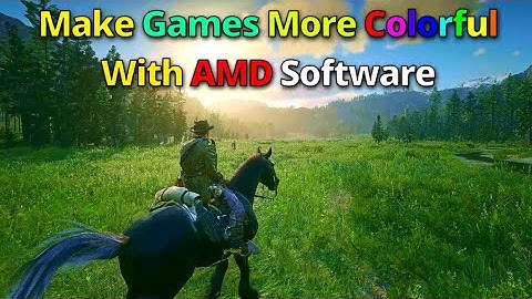 How to make any game colorful with AMD!