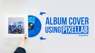 Create an amazing Album Cover using Pixellab | By GTRONICS screenshot 3