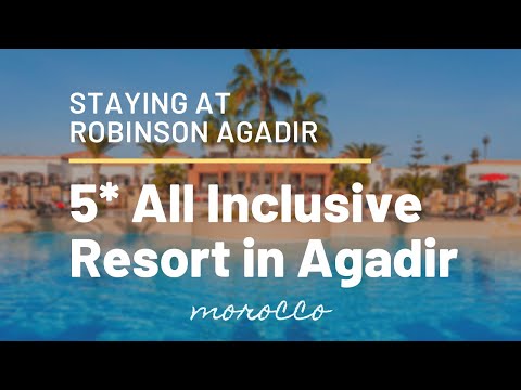 5* Agadir All Inclusive Resort - Staying at ROBINSON Club Agadir