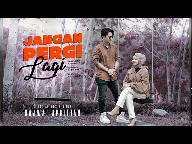 Najwa, Aprilian - Jangan Pergi Lagi (Official Music Video) class=