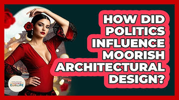 How Did Politics Influence Moorish Architectural Design? - Exploring Southwest Europe