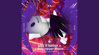 kiss it better x i was never there - sped up   reverb