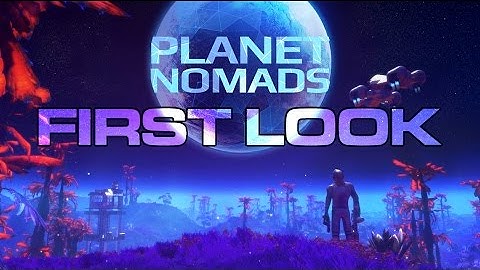 Planet Nomads - Closed Alpha Launch Stream - First Look