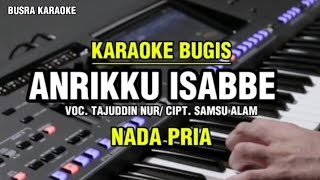 KARAOKE BUGIS ANRIKKU ISABBE NADA PRIA_ Tajuddin nur_cipt. Samsu alam