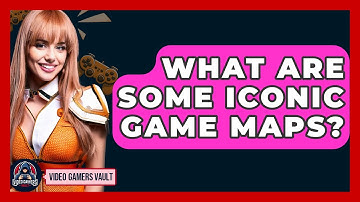 What Are Some Iconic Game Maps? - Video Gamers Vault