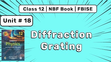 Diffraction of Light by Diffraction Grating | Class 12 Physics Ch 18 | Federal Board NBF Book 2025