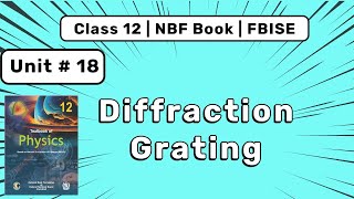 Diffraction of Light by Diffraction Grating | Class 12 Physics Ch 18 | Federal Board NBF Book 2025