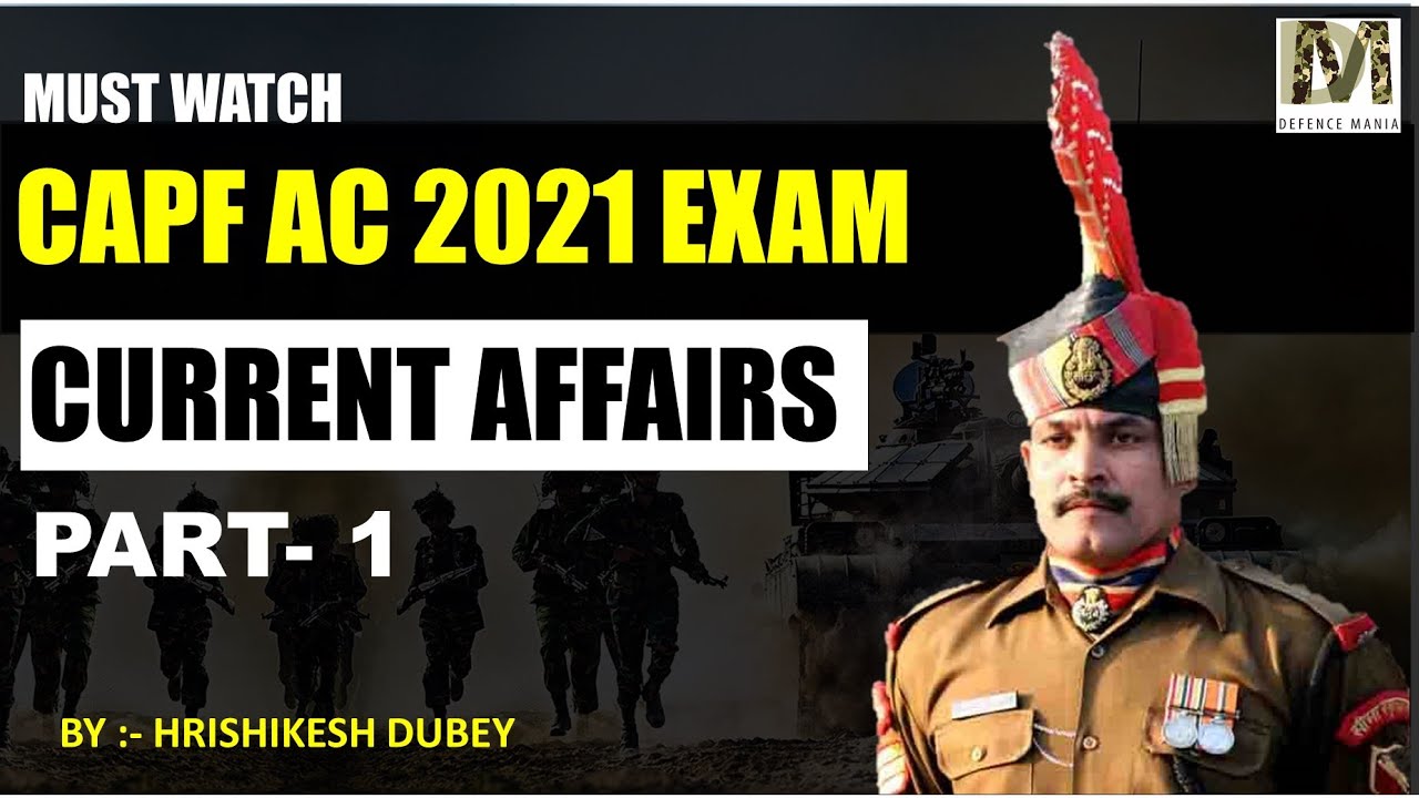 CURRENT AFFAIRS FOR CAPF 2021(PART- 1) || CAPF SPECIAL SERIES