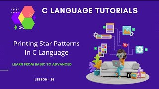 Printing Star Patterns In C Language for the Absolute Beginners: C Tutorial In Hindi #28