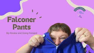 Falconer Pants  || My Review and Going Forward