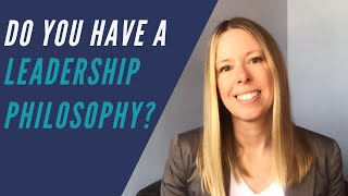 Why You Need a Defined Leadership Philosophy [and how to develop one]