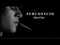 Download - S U B C O N S C I O - (Short Film - Cortometraggio) - S U B C O N S C I O - (Short Film - Cortometraggio)