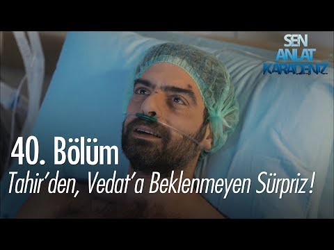 Tahir'den, Vedat'a beklenmeyen sürpriz! - Sen Anlat Karadeniz 40. Bölüm