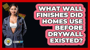 What Wall Finishes Did Homes Use Before Drywall Existed? - LearnToDIY360.com