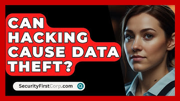 Can Hacking Cause Data Theft? - SecurityFirstCorp.com