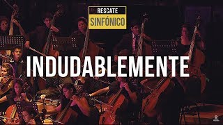 Indudablemente - Rescate (Sinfónico)