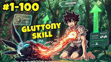 Trash boy gains Gluttony skill, now he can absorb monster power and become strongest| Ep 1-100