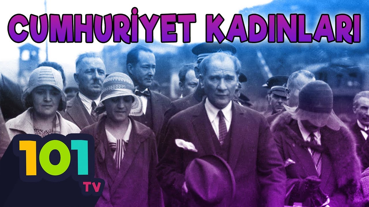 Türkiye'yi Değiştiren Cumhuriyet Kadınları | Kadın 101