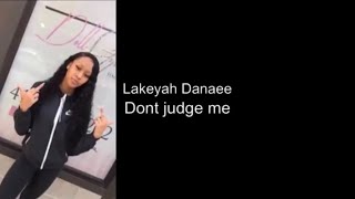 Don’t Judge Me Remix - Lakeyah Danaee (lyrics)