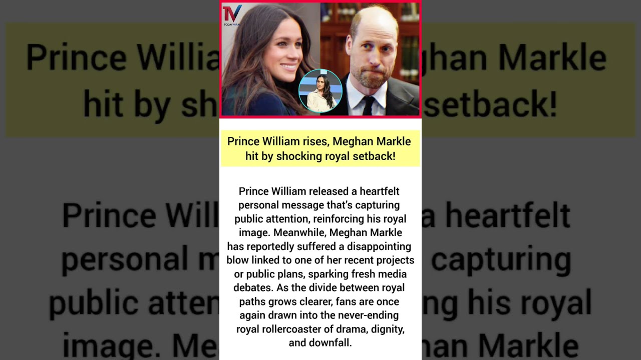 William S Message Shines Meghan Faces New Setback In Royal Drama Latest Updates 