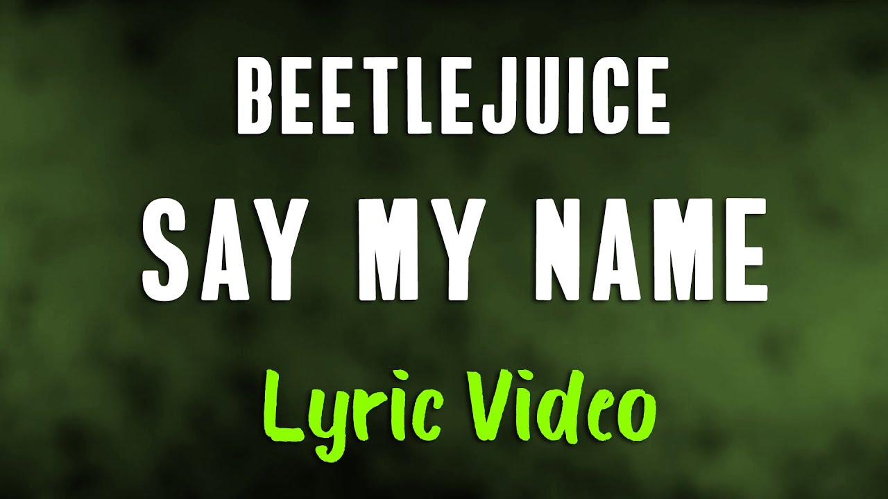 Beetlejuice   Say My Name LYRICS I prefer my chances down below TikTok Song