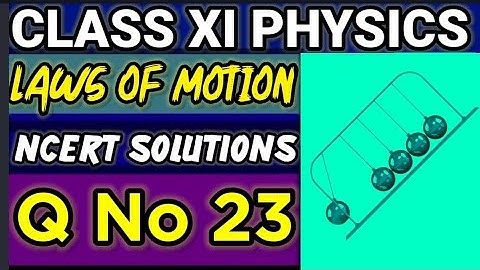 NCERT Solutions Q No 23  Laws of Motion Class XI Physics  #classxiphysics ‎⁨@ganticoaching-135⁩  
