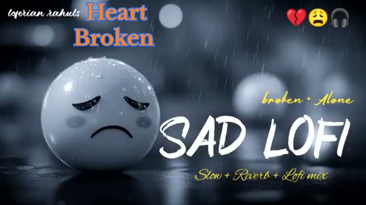 SAD LOFI SONGS |HEARTBROKENLOFI MASHUP |SLOW + REVERB LOFIMIX #sad #trending #songs #viral