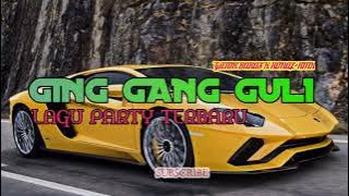 Lagu party terbaru_GING GANG GULI || gator baras rmx ft ronal rmx