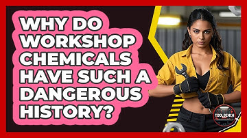 Why Do Workshop Chemicals Have Such A Dangerous History? - ToolBench Pros