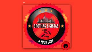 Brothas & Sistas - 4 Your Love (Original Mix) Resimi