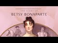 The Story of Betsy Patterson Bonaparte