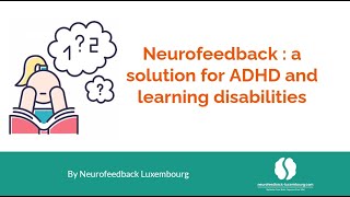 Neurofeedback : a solution for ADHD and learning disabilities