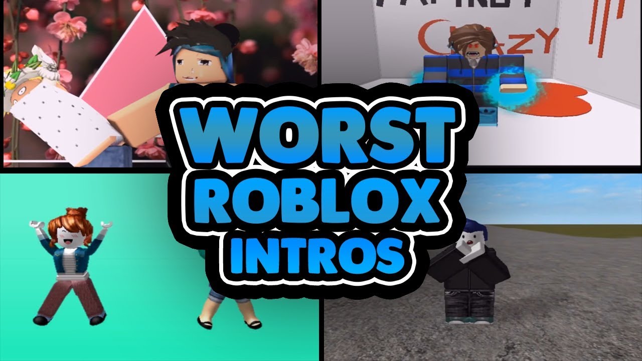 Worst Roblox Intros Ever - 