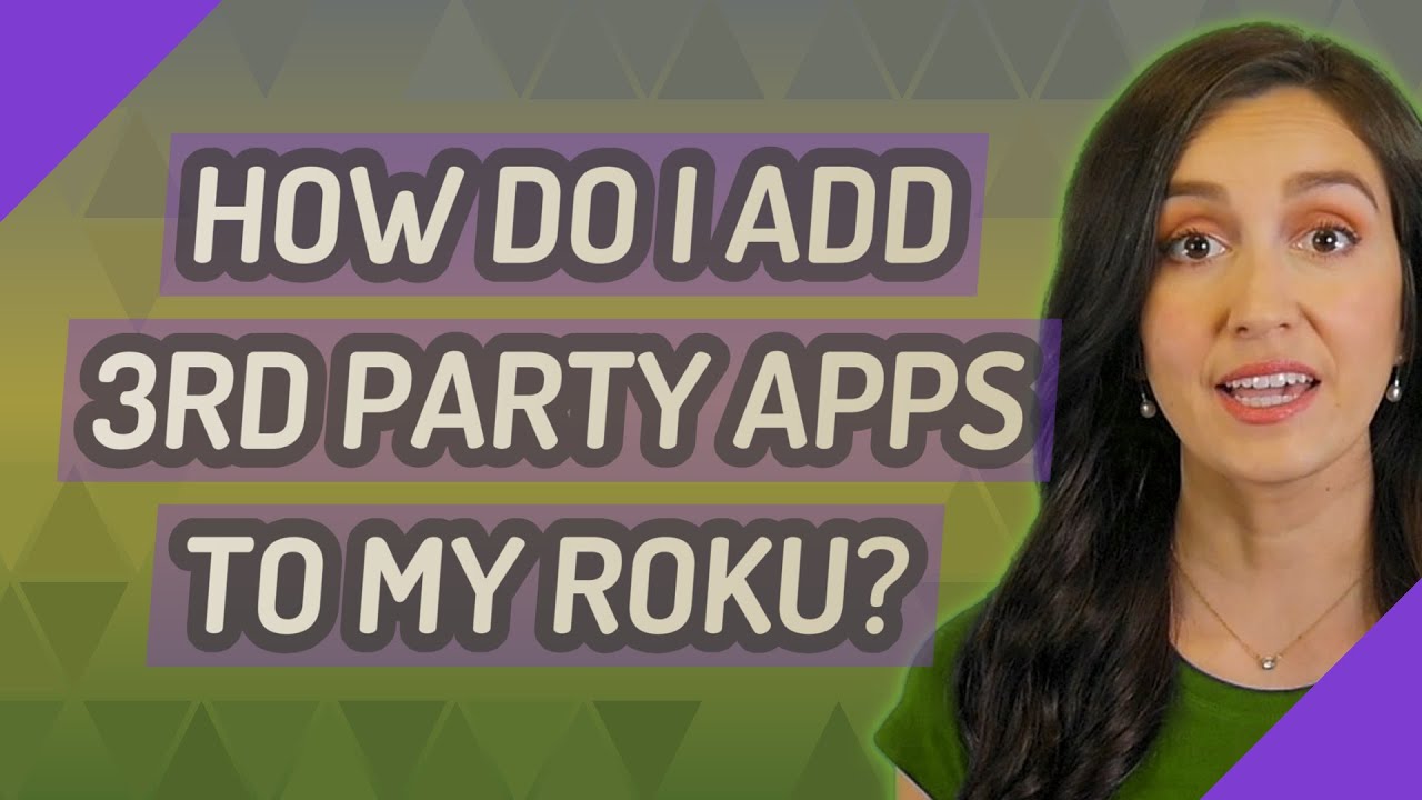 How do I add 3rd party apps to my Roku? YouTube
