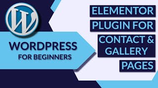 How to Create WordPress Contact and Gallery Pages Using Elementor?