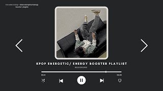 k p o p ~ energetic/energy booster playlist
