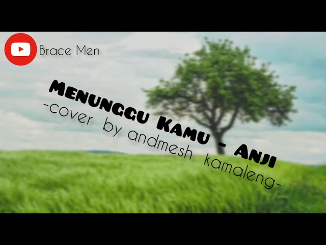 Menunggu Kamu ( Anji ) - Cover by Andmesh Kamalang ( Lirik ) class=