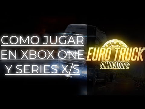 COMO JUGAR EURO TRUCK SIMULATOR 2 EN XBOX ONE Y SERIES X/S 