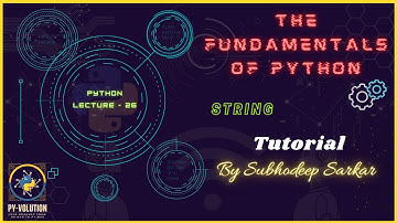 Python Fundamentals | String | By Subhodeep Sarkar